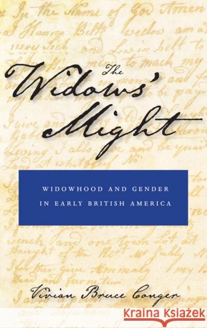 The Widows' Might: Widowhood and Gender in Early British America Vivian Leigh Bruce Conger 9780814716748 New York University Press - książka