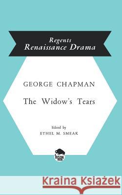 The Widow's Tears Chapman, George 9780803252585 University of Nebraska Press - książka