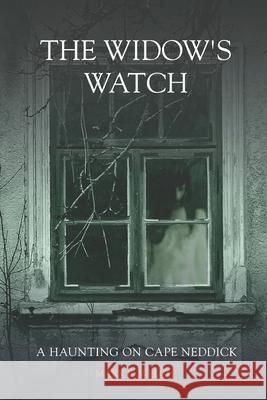 The Widows Watch: A Haunting on Cape Neddick Mark E. Welch 9781688248854 Independently Published - książka