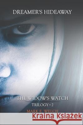 The Widow's Watch: Dreamer's Hideaway Mark E Welch   9781729757901 Createspace Independent Publishing Platform - książka