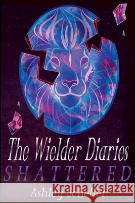 The Wielder Diaries: Shattered Scheller, Ashley 9798201955649 Draft2Digital - książka