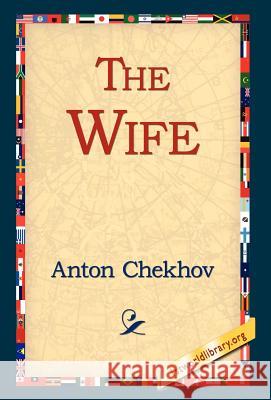 The Wife Anton Pavlovich Chekhov 9781421806044 1st World Library - książka