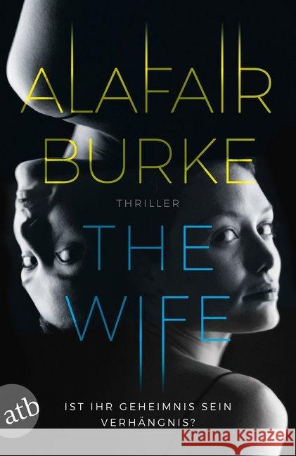 The Wife : Thriller. Ist ihr Geheimnis sein Verhängnis? Burke, Alafair 9783746635217 Aufbau TB - książka