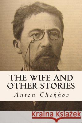 The Wife and Other Stories Anton Pavlovich Chekhov Constance Garnett 9781502847034 Createspace - książka