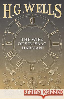 The Wife of Sir Isaac Harman H G Wells 9781473333635 H. G. Wells Library - książka