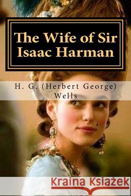 The Wife of Sir Isaac Harman H. G. (Herbert George) Wells Hollybok 9781523212569 Createspace Independent Publishing Platform - książka