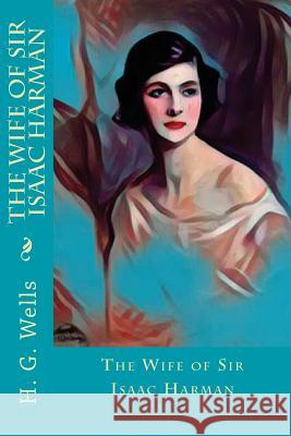 The Wife of Sir Isaac Harman H. G. Wells 9781977603852 Createspace Independent Publishing Platform - książka