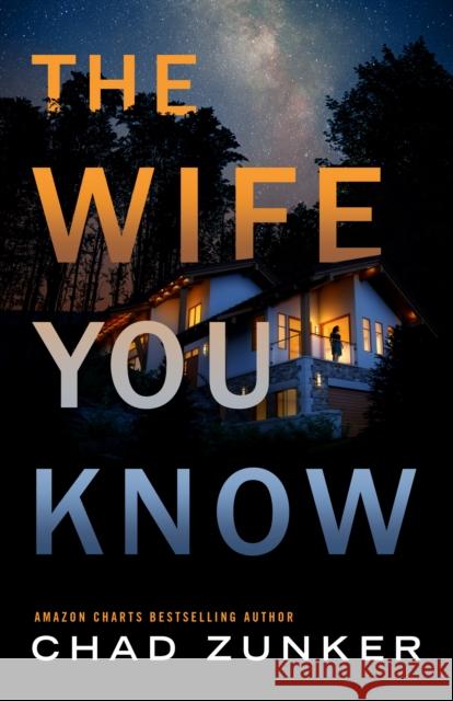 The Wife You Know Chad Zunker 9781662515491 Amazon Publishing - książka