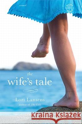 The Wife's Tale Lori Lansens 9780316069328 Back Bay Books - książka