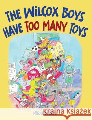 The Wilcox Boys Have Too Many Toys Nicole Wilcox 9781662949074 Gatekeeper Press - książka