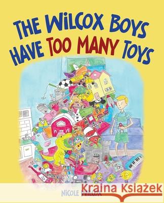 The Wilcox Boys Have Too Many Toys Nicole Wilcox 9781662949104 Gatekeeper Press - książka