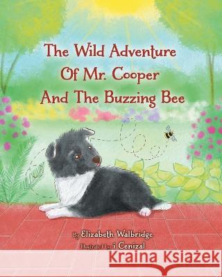 The Wild Adventure of Mr. Cooper and the Buzzing Bee Elizabeth Walbridge, I Cenizal 9780228868156 Tellwell Talent - książka