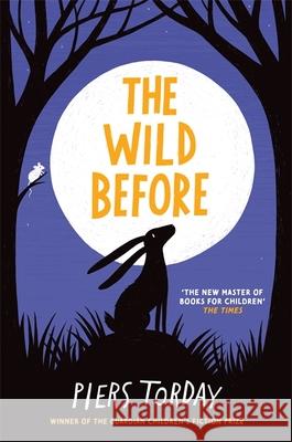 The Wild Before Piers Torday 9781784294564 Hachette Children's Group - książka