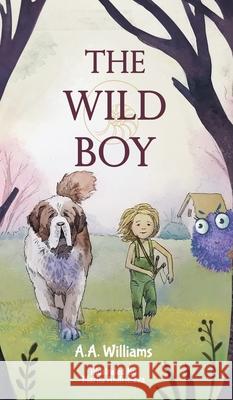 The Wild Boy A. A. Williams Mariia Andrieieva 9781735141428 Dancing Fox Press - książka