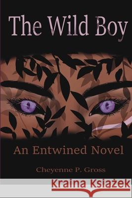 The Wild Boy: An Entwined Novel Cheyenne Gross, Casey Brinson 9781794796683 Lulu.com - książka