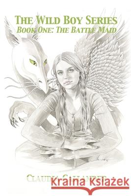 The Wild Boy Series: Book One: The Battle Maid Claudia Callander 9781648049538 Dorrance Publishing Co. - książka