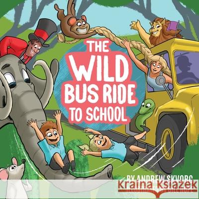 The Wild Bus Ride to School Andrew Skvorc Bill Hope 9780646899862 Publicious Pty Ltd - książka