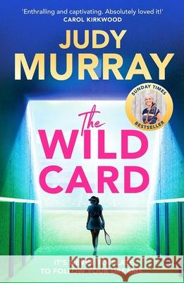 The Wild Card: The captivating, uplifting and addictive read you don’t want to miss! Judy Murray 9781398711358 Orion Publishing Co - książka