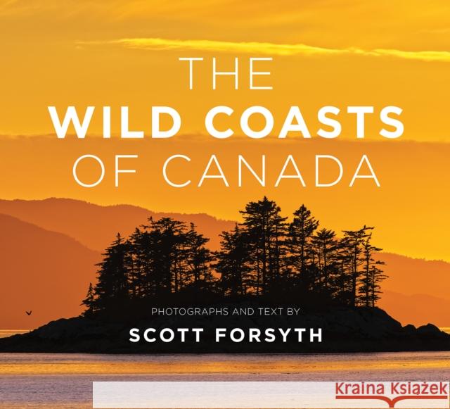 The Wild Coasts of Canada Scott Forsyth 9781771603331 Rocky Mountain Books Incorporated - książka