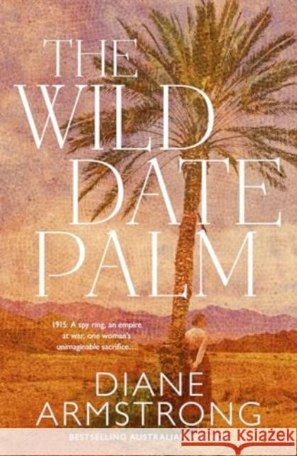 The Wild Date Palm Diane Armstrong 9781038940810 HQ Fiction - książka