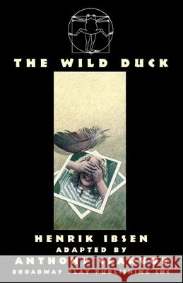 The Wild Duck Henrik Ibsen, Anthony Clarvoe 9780881459098 Broadway Play Publishing - książka