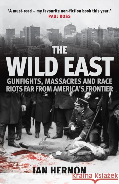 The Wild East: Gunfights, Massacres and Race Riots Far From America's Frontier Ian Hernon 9781398109100 Amberley Publishing - książka