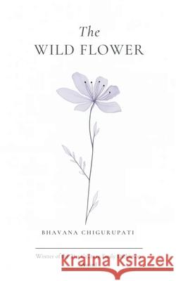 The Wild Flower Bhavana Chigurupati 9789373140667 Bookleaf Publishing - książka