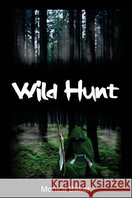 The Wild Hunt Monica Baker 9781514612330 Createspace - książka