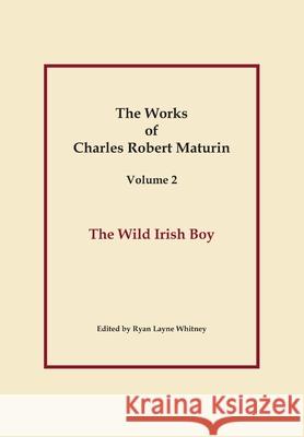 The Wild Irish Boy, Works of Charles Robert Maturin, Vol. 2 Charles Robert Maturin 9781304846860 Lulu.com - książka