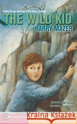 The Wild Kid Harry Mazer Deborah Lanino 9780689822896 Aladdin Paperbacks - książka