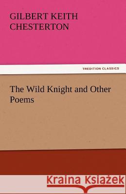 The Wild Knight and Other Poems  9783842445475 tredition GmbH - książka