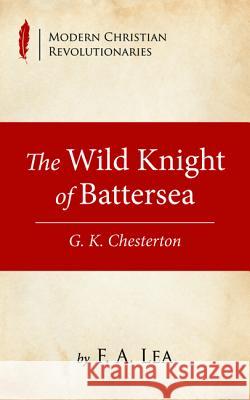 The Wild Knight of Battersea F. A. Lea 9781532684401 Wipf & Stock Publishers - książka