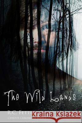 The Wild Lands: Cierstos Chronicles Book 2 R. C. Fettig 9781508687139 Createspace - książka
