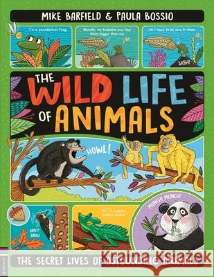 The Wild Life of Animals: The Secret Lives of Astounding Animals Mike Barfield 9781780558196 Michael O'Mara Books Ltd - książka