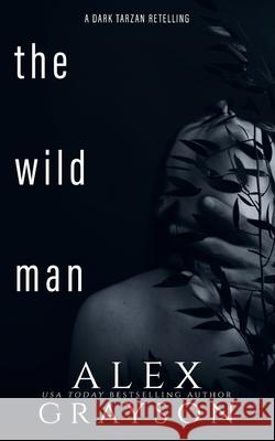 The Wild Man: A Tarzan Retelling Alex Grayson 9798321609545 Independently Published - książka