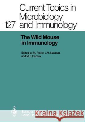 The Wild Mouse in Immunology Michael Potter Joseph H. Nadeau Michael P. Cancro 9783642713064 Springer - książka