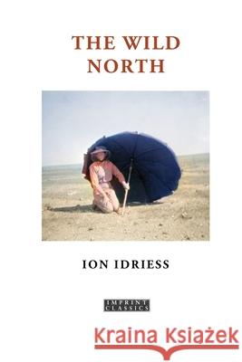 The Wild North Ion Idriess 9781923205826 ETT Imprint - książka