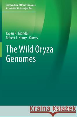 The Wild Oryza Genomes Tapan Kumar Mondal Robert Henry 9783319719962 Springer - książka