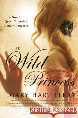 The Wild Princess Mary Hart Perry 9780062123466 William Morrow & Company - książka