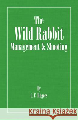 The Wild Rabbit - Management and Shooting C. C. Rogers 9781406787375 Read Country Books - książka