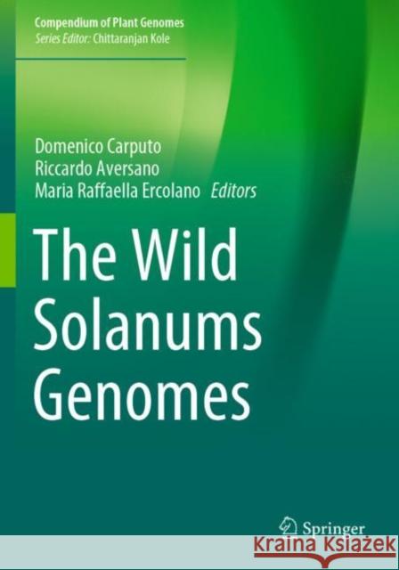 The Wild Solanums Genomes Domenico Carputo Riccardo Aversano Maria Raffaella Ercolano 9783030303457 Springer Nature Switzerland AG - książka