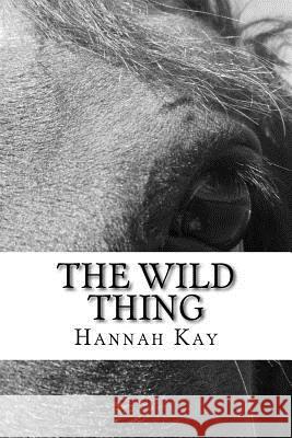 The Wild Thing Hannah Kay Orf 9781502829849 Createspace - książka
