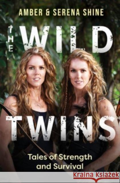 The Wild Twins: Tales of Strength and Survival Serena Shine 9781775541769 HarperCollins Publishers (New Zealand) - książka