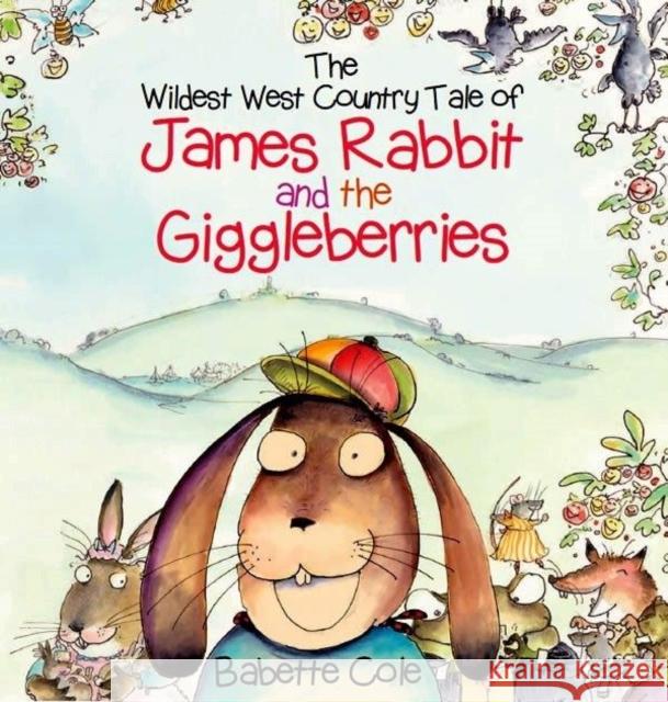 The Wild West Country Tale of James Rabbit and the Giggleberries Babette Cole, Babette Cole 9780957256057 Mabecron Books Ltd - książka