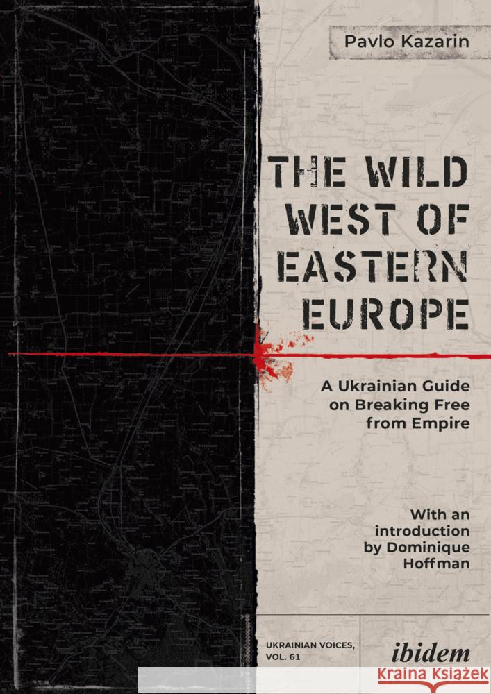 The Wild West of Eastern Europe Kazarin, Pavlo 9783838218427 ibidem - książka