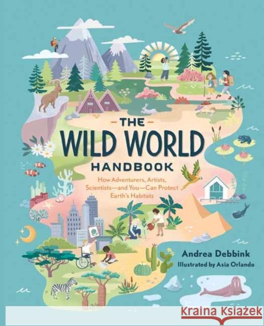 The Wild World Handbook : Habitats Andrea Debbink 9781683692461 Quirk Books - książka