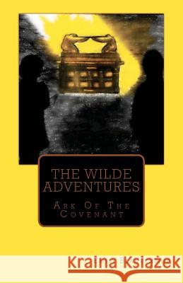 The Wilde Adventures: Ark of the Covenant Emily Blankenship 9781479135233 Createspace Independent Publishing Platform - książka