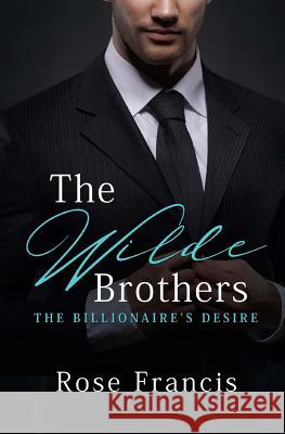 The Wilde Brothers: The Complete Collection Rose Francis 9781530916177 Createspace Independent Publishing Platform - książka