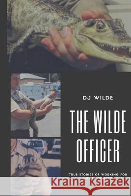 The Wilde Officer: Of Animal Control D. J. Wilde 9781722280505 Createspace Independent Publishing Platform - książka