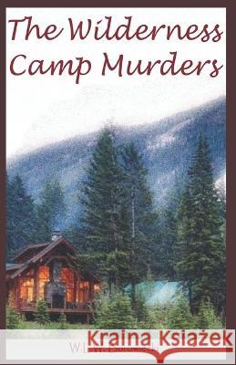 The Wilderness Camp Murders W L W Borowiecki   9798390646564 Independently Published - książka